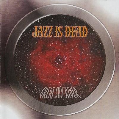 Jazz Is Dead/Great Sky River